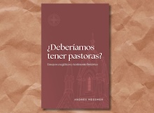 ¿Mujeres pastoras?: una defensa de la perspectiva complementarista