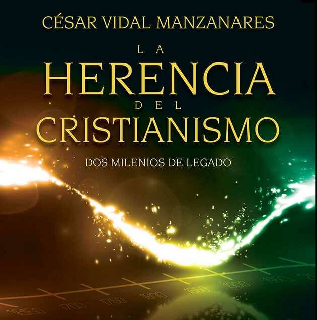 César Vidal, La herencia del cristianismo