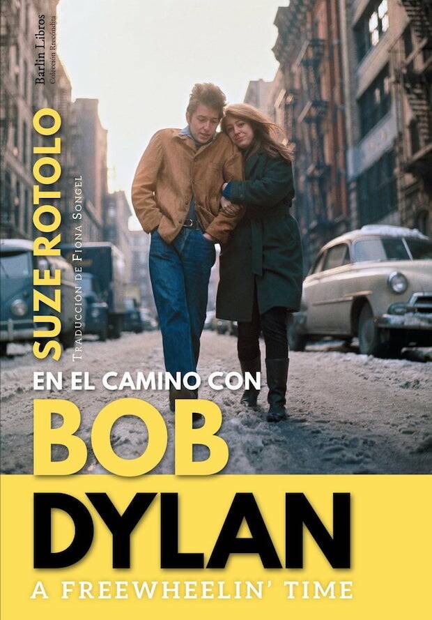 Se publican ahora en español las memorias de la fallecida Suze Rotolo con Dylan en el Village de los 60.